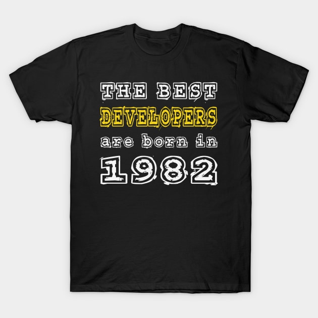 The Best Developers Are Born In 1982 T-Shirt by cualumpane